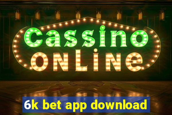 6k bet app download