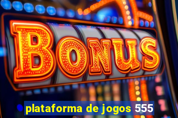 plataforma de jogos 555