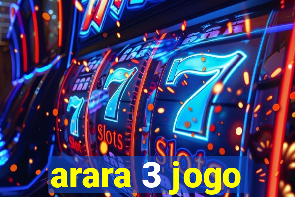 arara 3 jogo