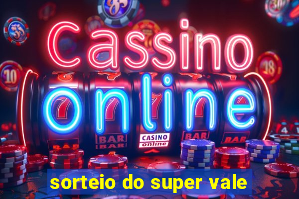 sorteio do super vale