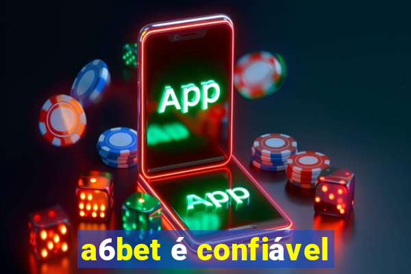 a6bet é confiável