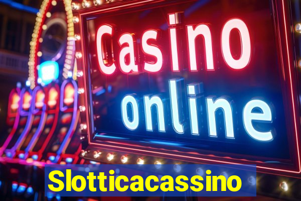 Slotticacassino