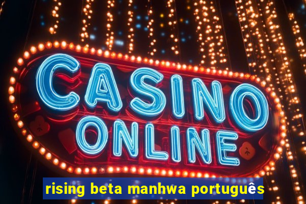 rising beta manhwa português