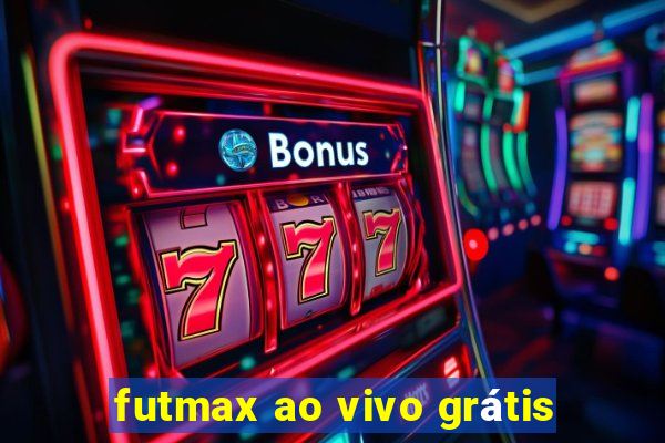 futmax ao vivo grátis