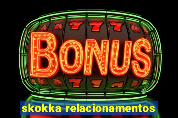 skokka relacionamentos