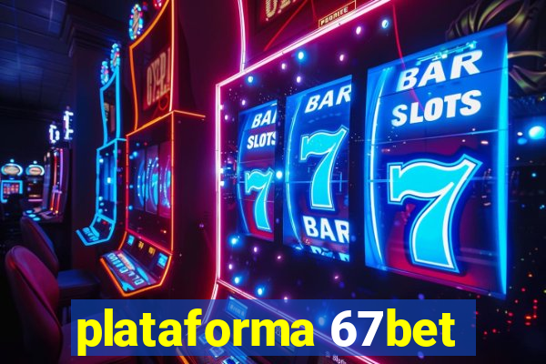 plataforma 67bet