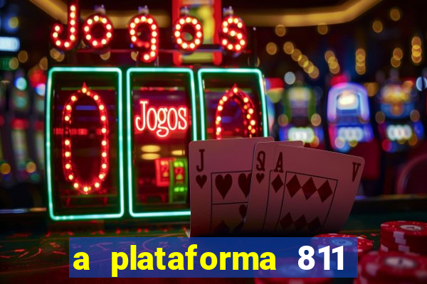 a plataforma 811 bet é confiável