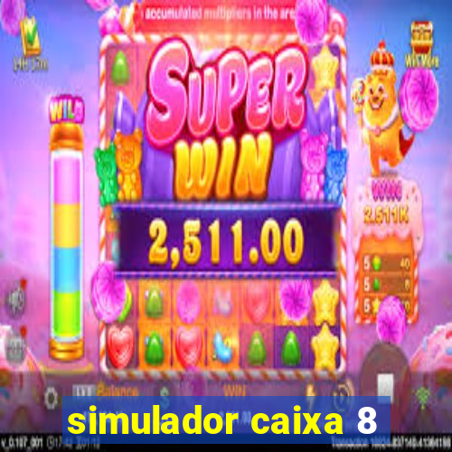 simulador caixa 8