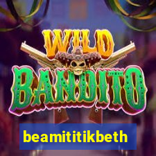 beamititikbeth