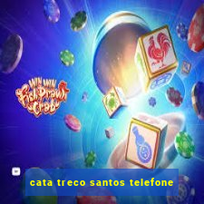 cata treco santos telefone