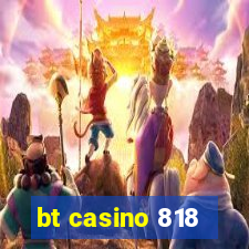 bt casino 818