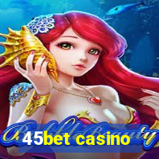 45bet casino