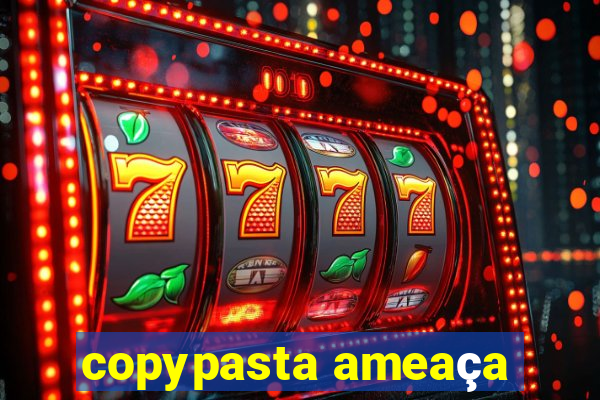 copypasta ameaça