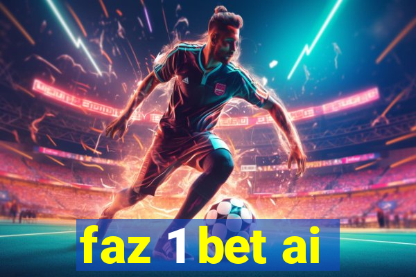 faz 1 bet ai