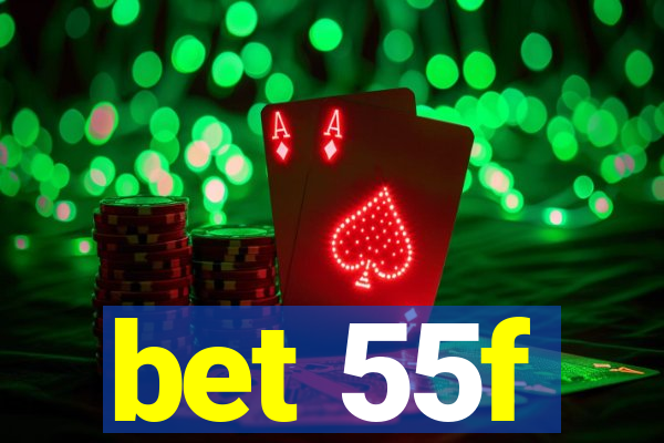 bet 55f