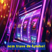 ncm trave de futebol