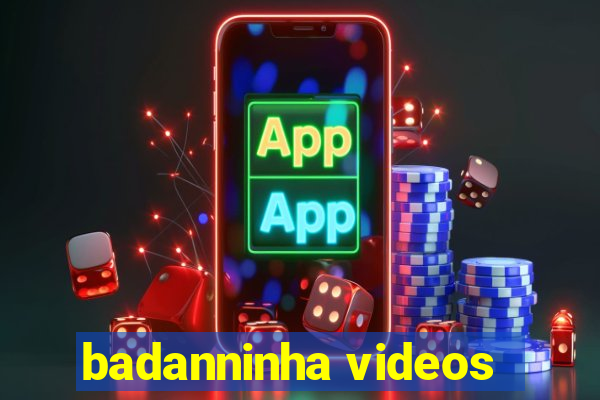 badanninha videos