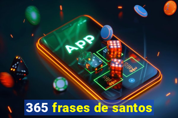 365 frases de santos