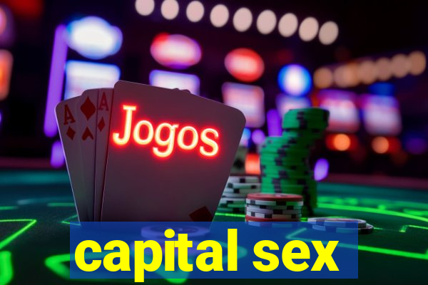 capital sex