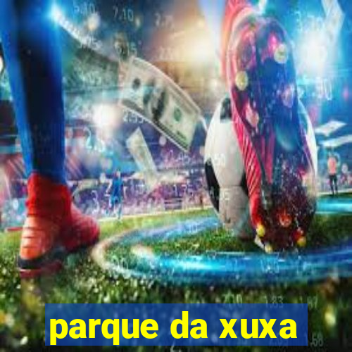 parque da xuxa