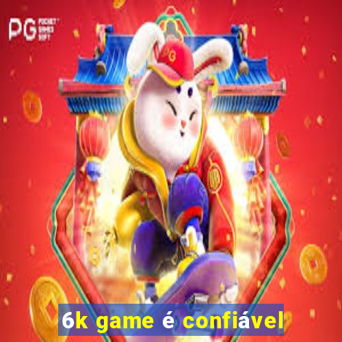 6k game é confiável