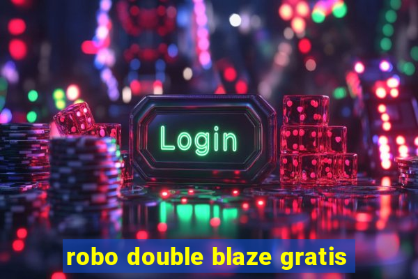 robo double blaze gratis