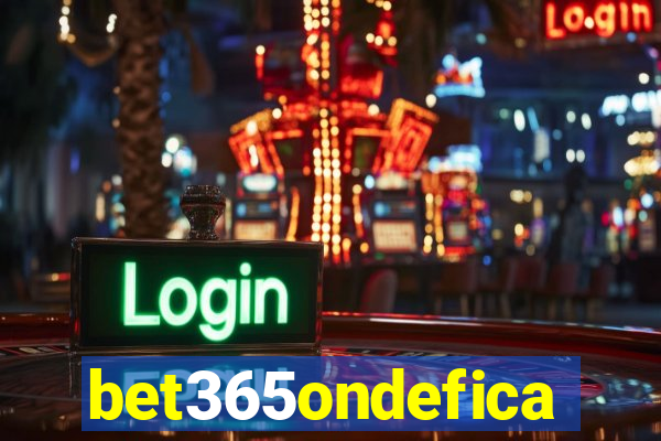 bet365ondefica