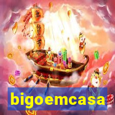 bigoemcasa