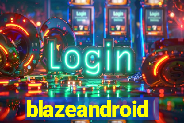 blazeandroid