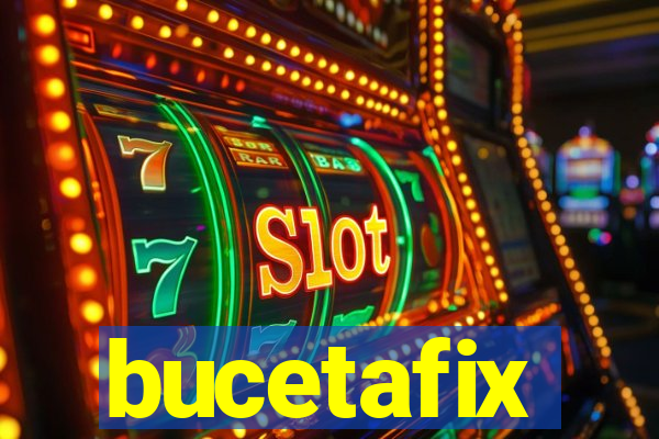 bucetafix