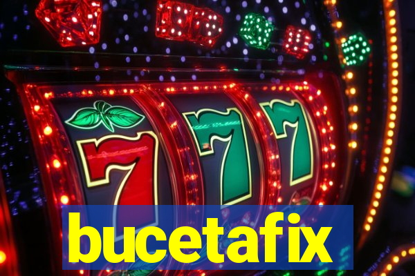 bucetafix