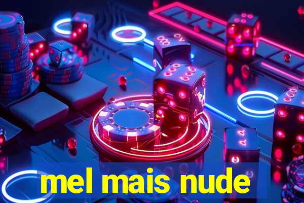 mel mais nude