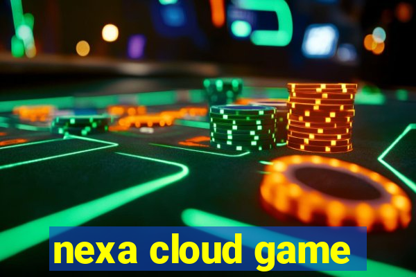 nexa cloud game