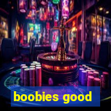 boobies good