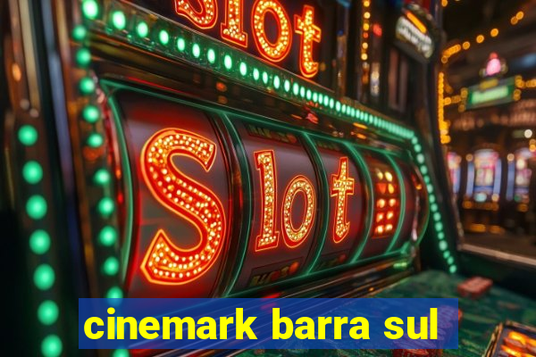 cinemark barra sul