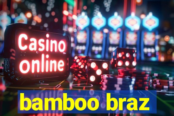 bamboo braz