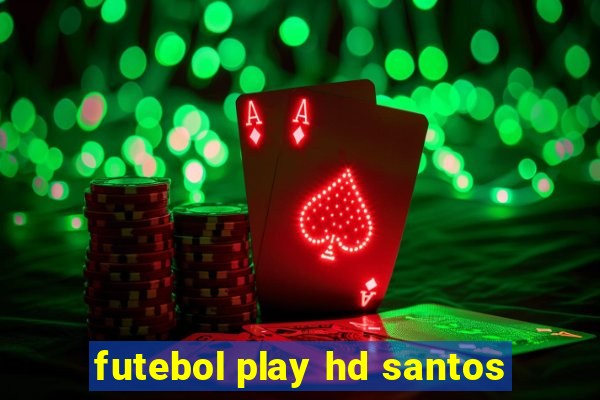 futebol play hd santos