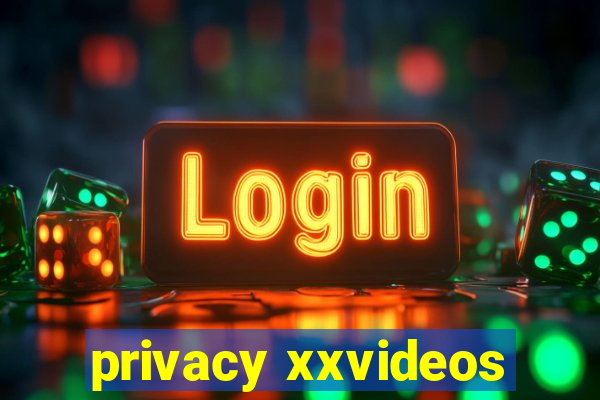 privacy xxvideos