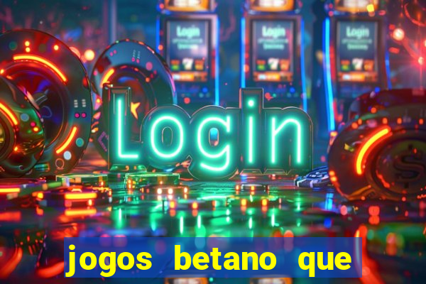 jogos betano que mais pagam