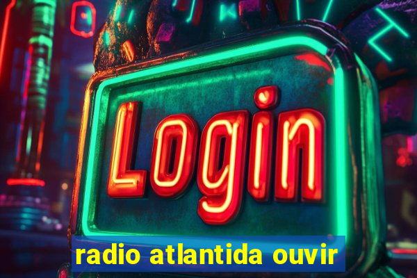 radio atlantida ouvir