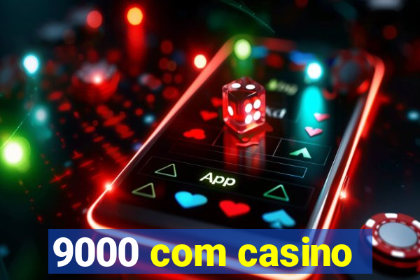 9000 com casino