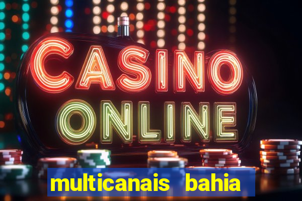 multicanais bahia ao vivo