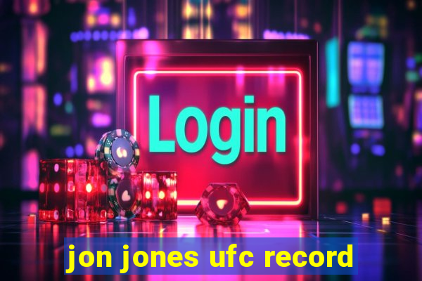 jon jones ufc record