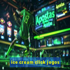 ice cream click jogos