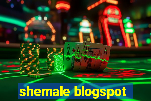 shemale blogspot