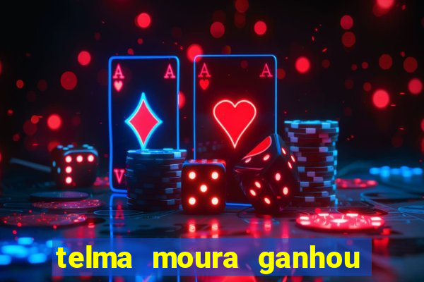 telma moura ganhou na loteria