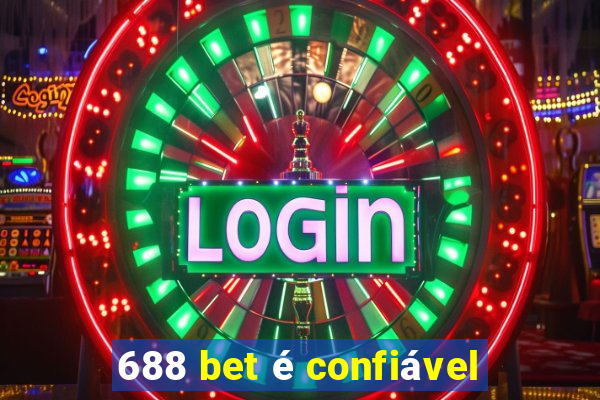 688 bet é confiável