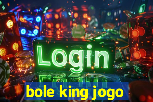 bole king jogo