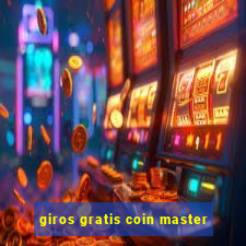 giros gratis coin master