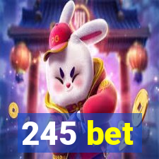 245 bet